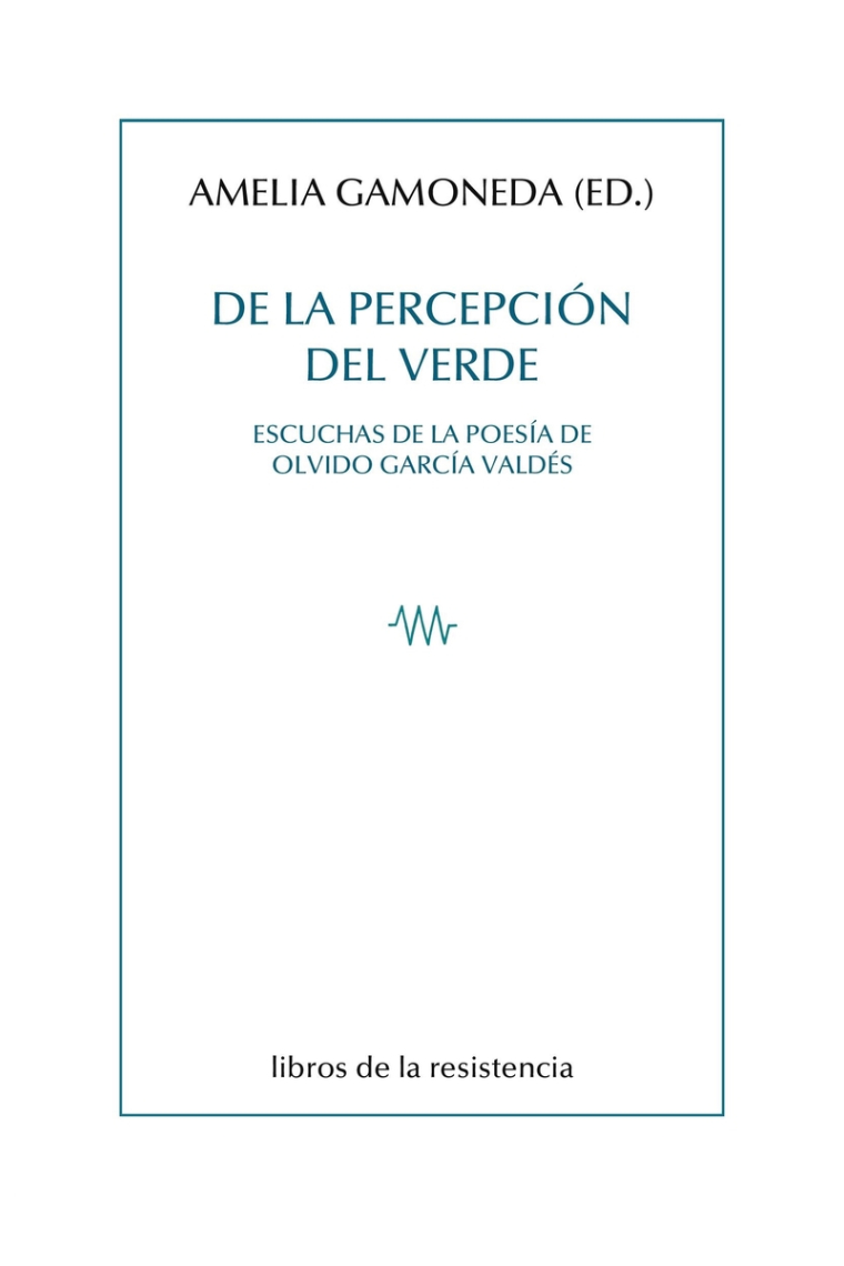 De la percepción del verde: escuchas de la poesía de Olvido García Valdés