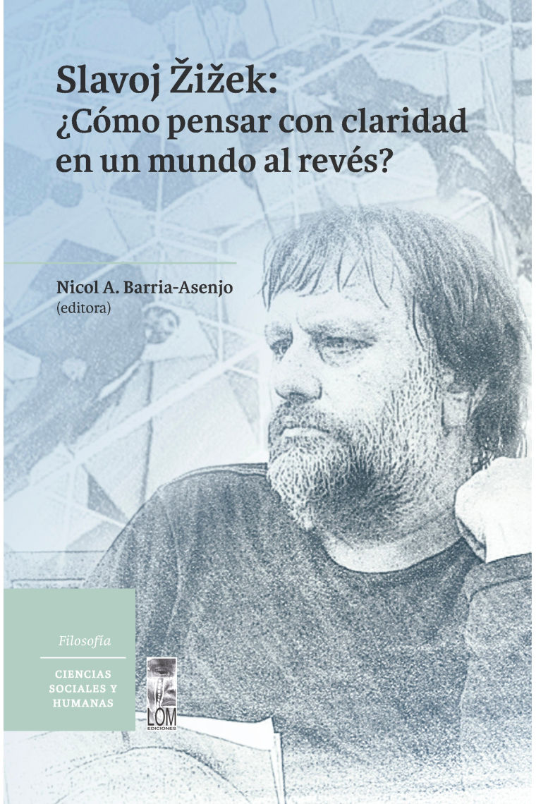Slavoj Zizek: ¿Cómo pensar con claridad en un mundo al revés?