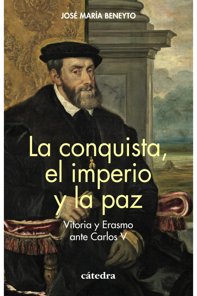 La conquista, el imperio y la paz. Vitoria y Erasmo ante Carlos V