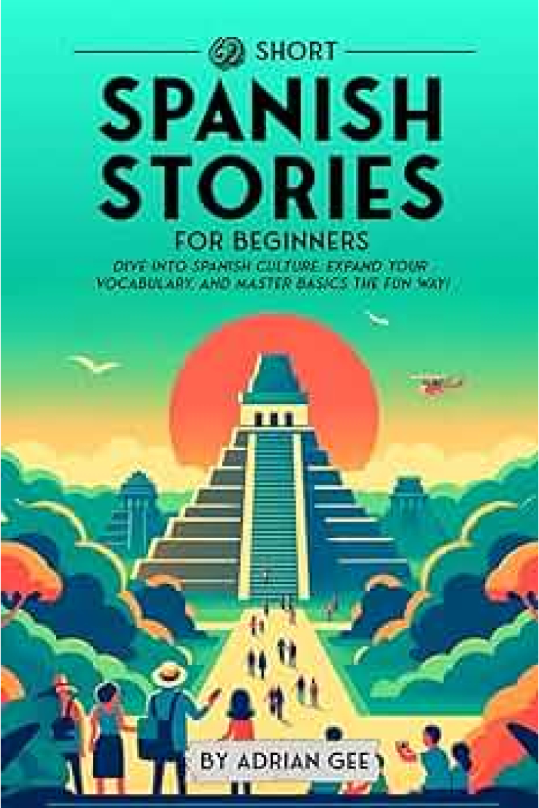 69 Short Spanish Stories for Beginners : Dive Into Spanish Culture, Expand Your Vocabulary, and Master Basics the Fun Way! : 1