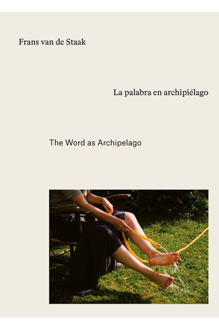 Frans van de Staak. La palabra en archipiélago. The Word as Archipelago