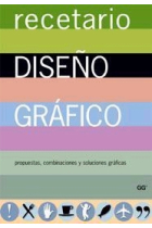 Recetario de diseño gráfico. Propuestas, combinaciones y soluciones gráficas