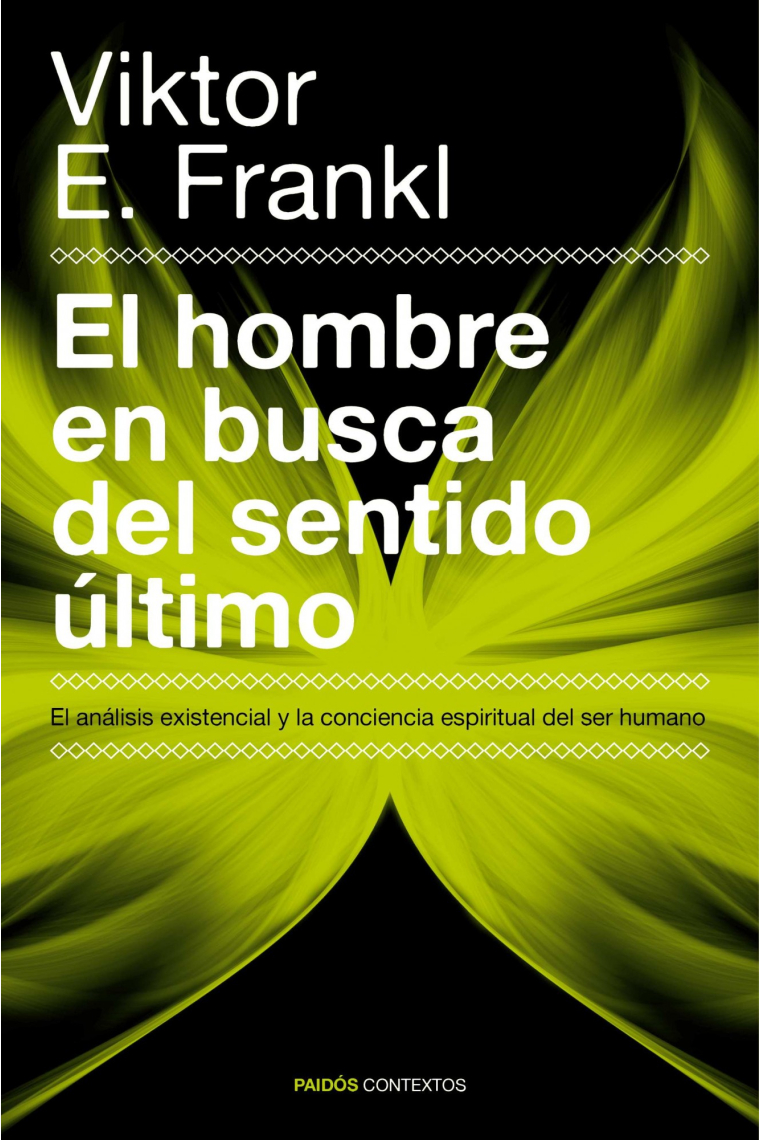 El hombre en busca del sentido último : El análisis existencial y la conciencia espiritual del ser humano