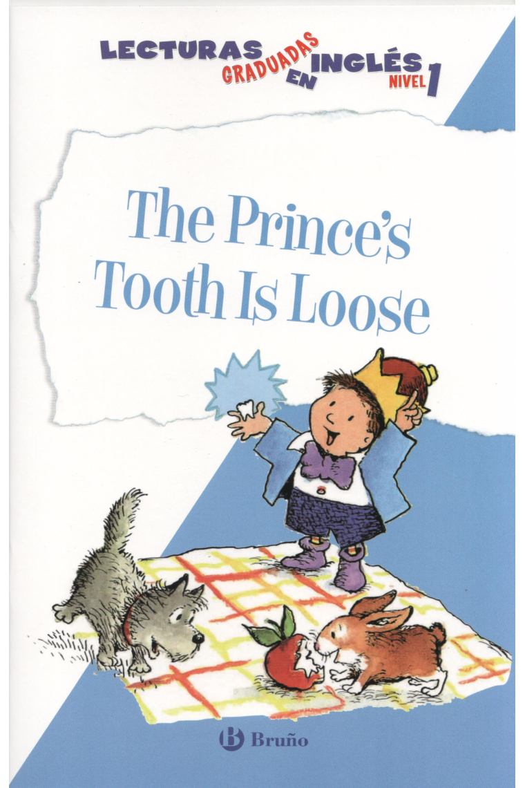 The Prince ' s Tooth Is Loose. Lecturas graduadas en inglés, nivel 1