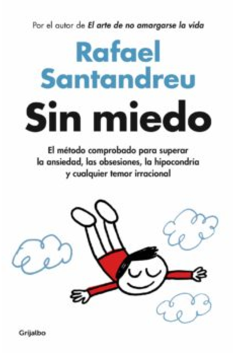 Sin miedo. El método comprobado para superar la ansiedad, las obsesiones, la hipocondría y cualquier temor irracional