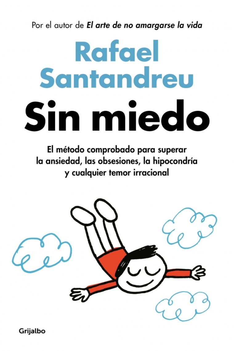 Sin miedo. El método comprobado para superar la ansiedad, las obsesiones, la hipocondría y cualquier temor irracional