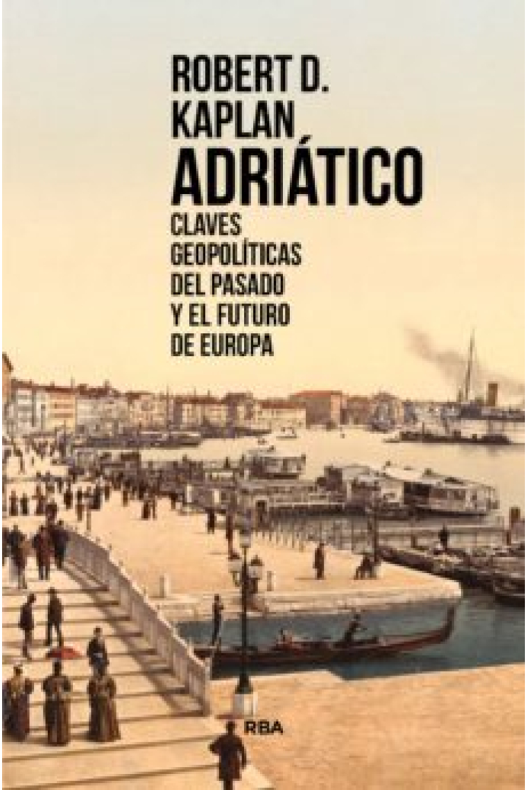 Adriático. Claves geopolíticas del pasado y el futuro de Europa