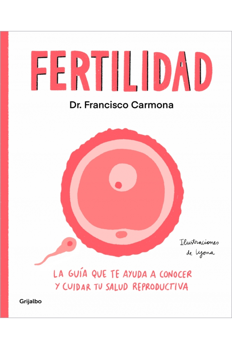 Fertilidad. La guía que te ayuda a conocer y cuidar tu salud reproductiva