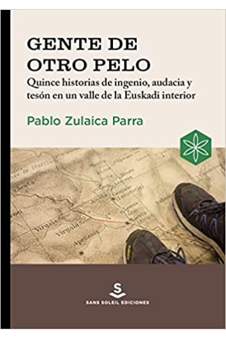 Gente de otro pelo. Historias de ingenio, audacia y tesón en un valle de la Euskadi interior