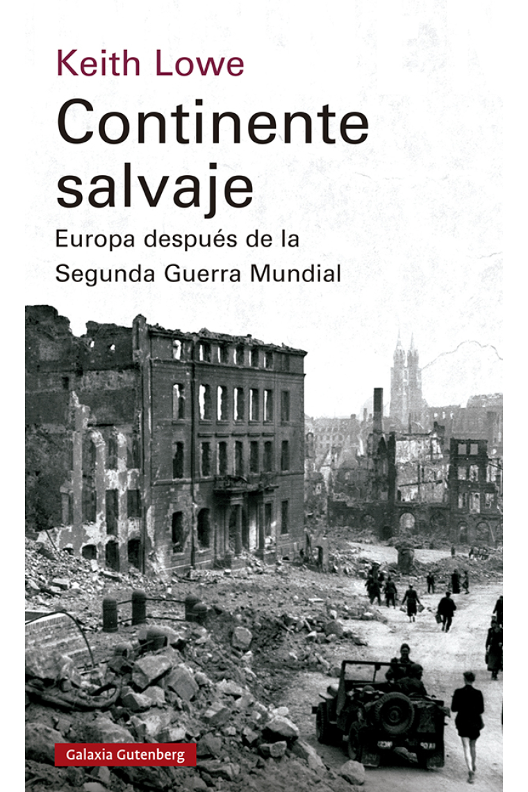 Continente salvaje. Europa después de la Segunda Guerra Mundial