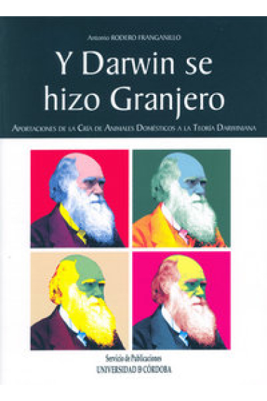 Y Darwin se hizo granjero. Aportaciones a la cría de animales domésticos a la teoría darwiniana