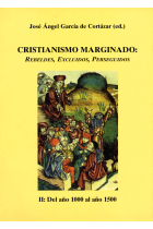 Cristianismo marginado: rebeldes, excluidos, perseguidos.  II Del año 1000 al año 1500