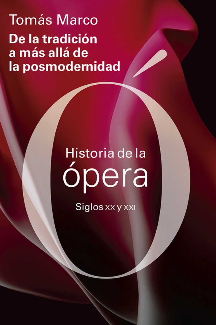 De la tradición a más allá de la posmodernidad. Historia de la ópera de los siglos XX y XXI