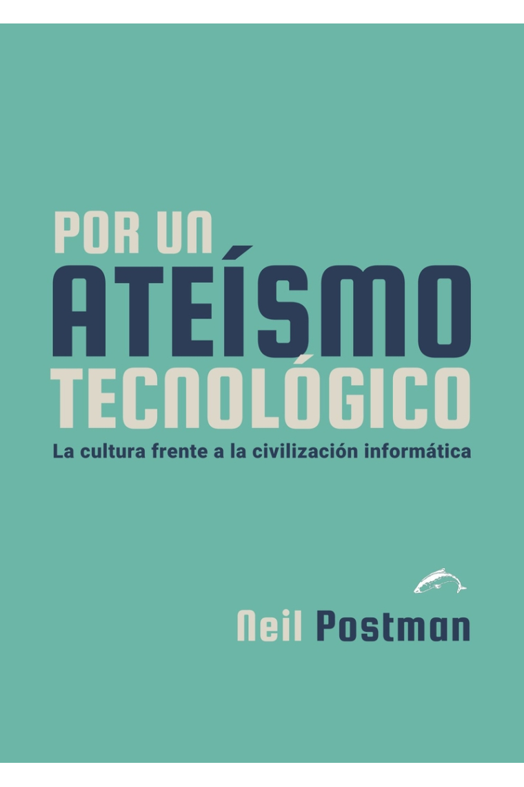 Por un ateísmo tecnológico. La cultura frente a la civilización informática