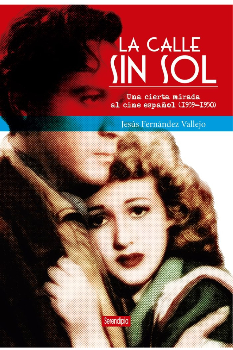 La calle sin sol. Una cierta mirada al cine español (1919-1950)