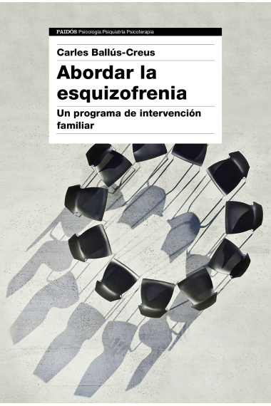 Abordar la esquizofrenia. Un programa de intervención familiar