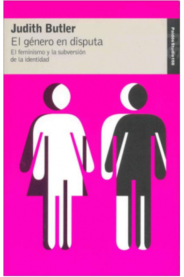 El género en disputa. El feminismo y la subversión de la identidad