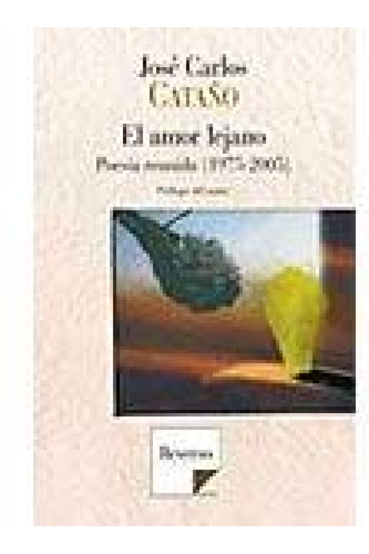 El amor lejano. Poesía reunida (1975-2005)