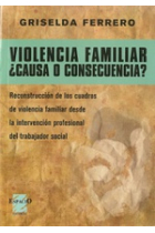 Violencia familiar ¿causa o consecuencia?. Reconstrucción de los cuadros de violencia familiar desde la intervención profesional del trabajador social