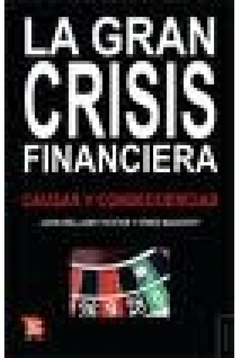 La gran crisis financiera .Causas y consecuencias