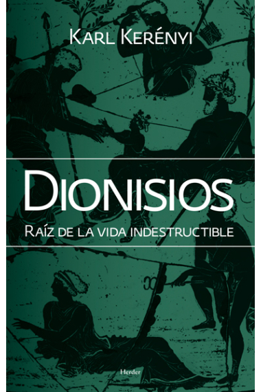 Dionisos: raíz de vida indestructible