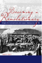 Becoming a Revolutionary: The Deputies of the French National Assembly and the Emergence of a Revolutionary Culture (1789-1790)