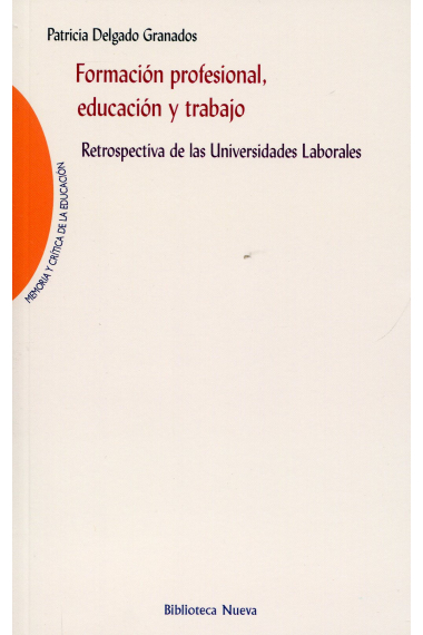 Formacion profesional,educación y trabajo. Retrospectivas de las universidades laborales