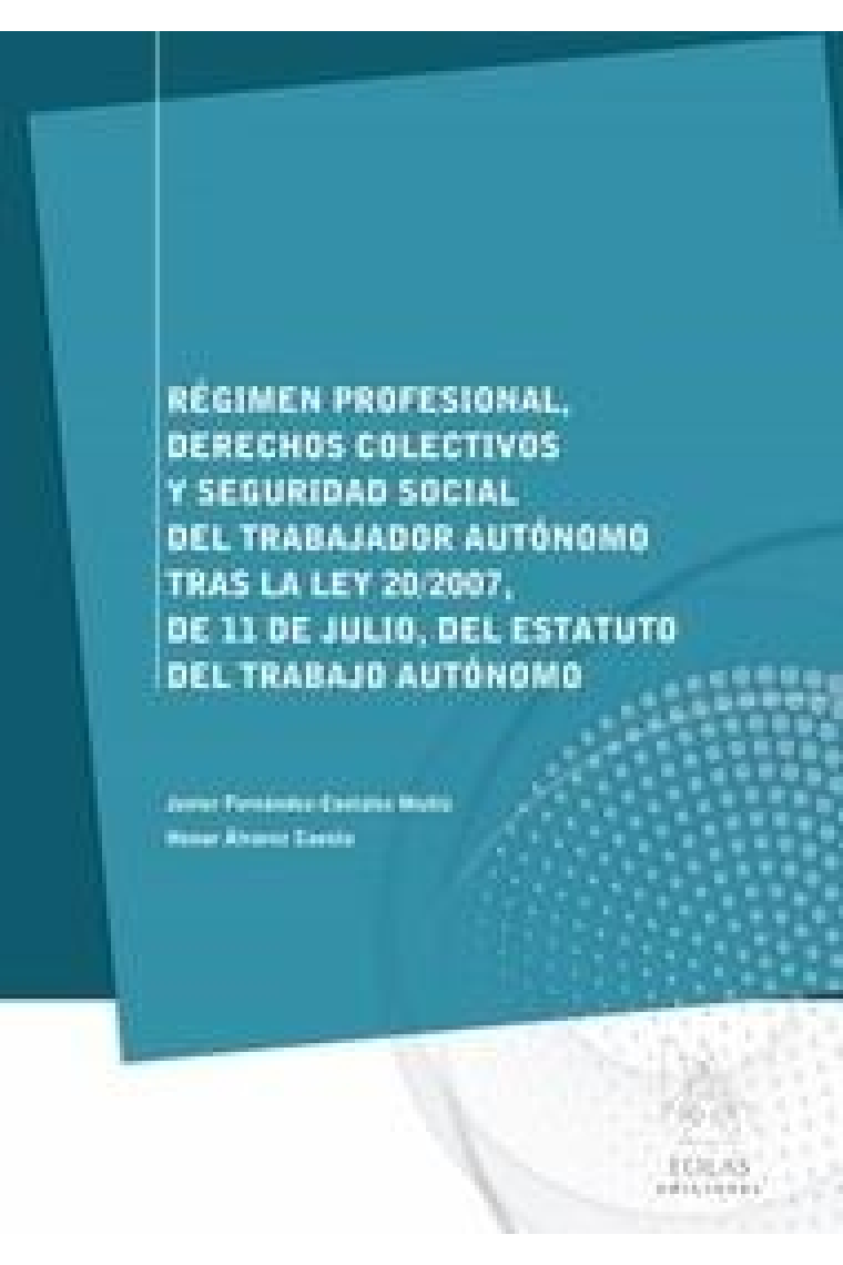 Régimen profesional, derechos colectivos y seguridad social del trabajador autónomo