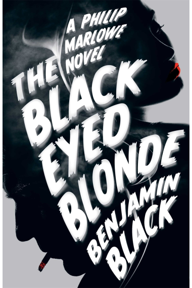 The Black Eyed Blonde. A Philip Marlowe Novel