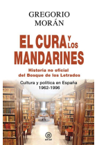 El cura y los mandarines: historia oficial del Bosque de los Letrados (Cultura y política en España, 1962-1996)