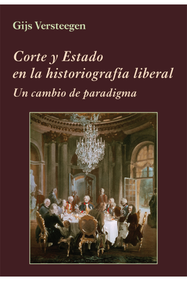 Corte y Estado en la historiografía liberal. Un cambio de paradigma