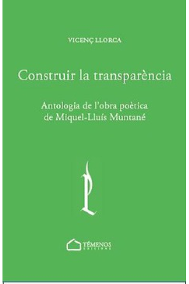 Construir la transparència (antologia de l''obra poètica de Miquel-Lluís Muntané)