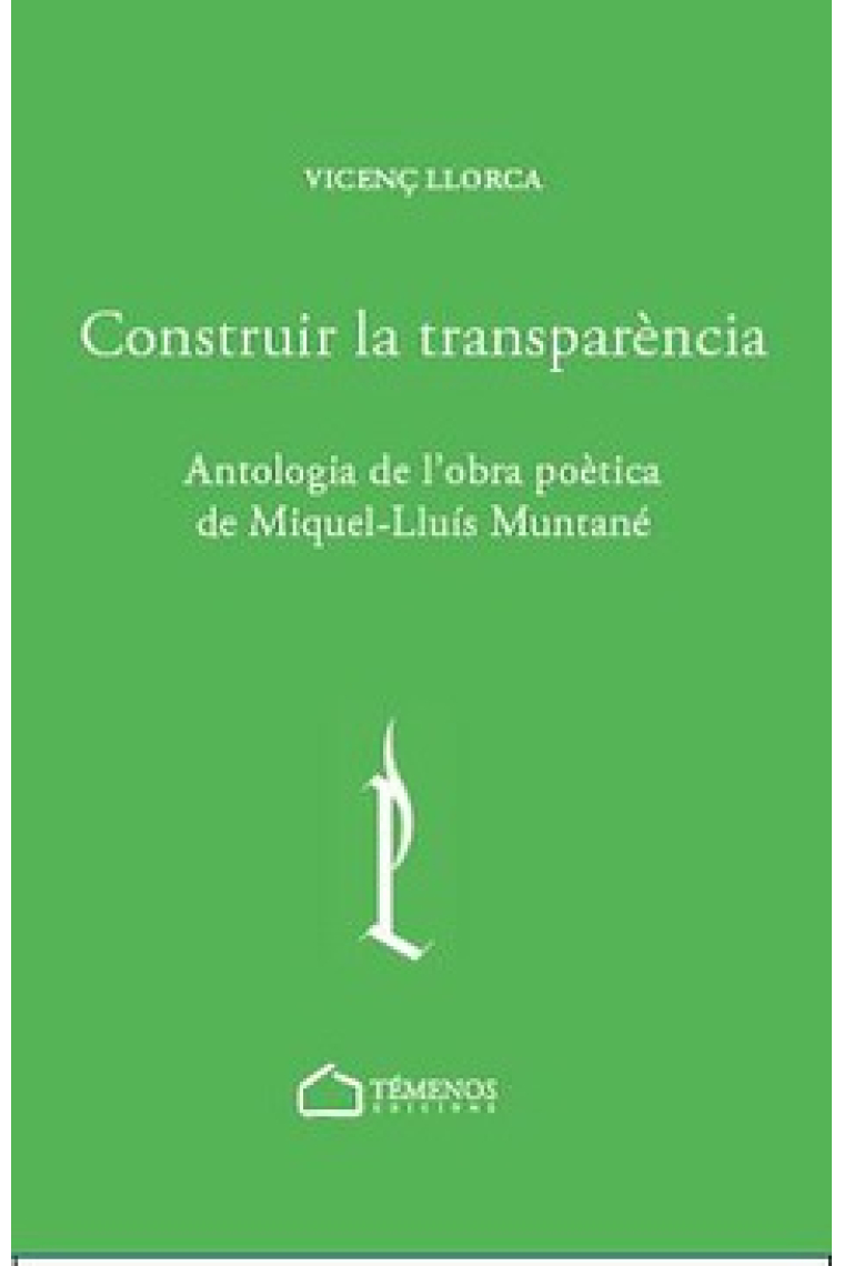 Construir la transparència (antologia de l''obra poètica de Miquel-Lluís Muntané)