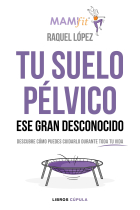 Tu suelo pélvico, ese gran desconocido. Conócelo y descubre cómo puedes cuidarlo durante toda tu vida