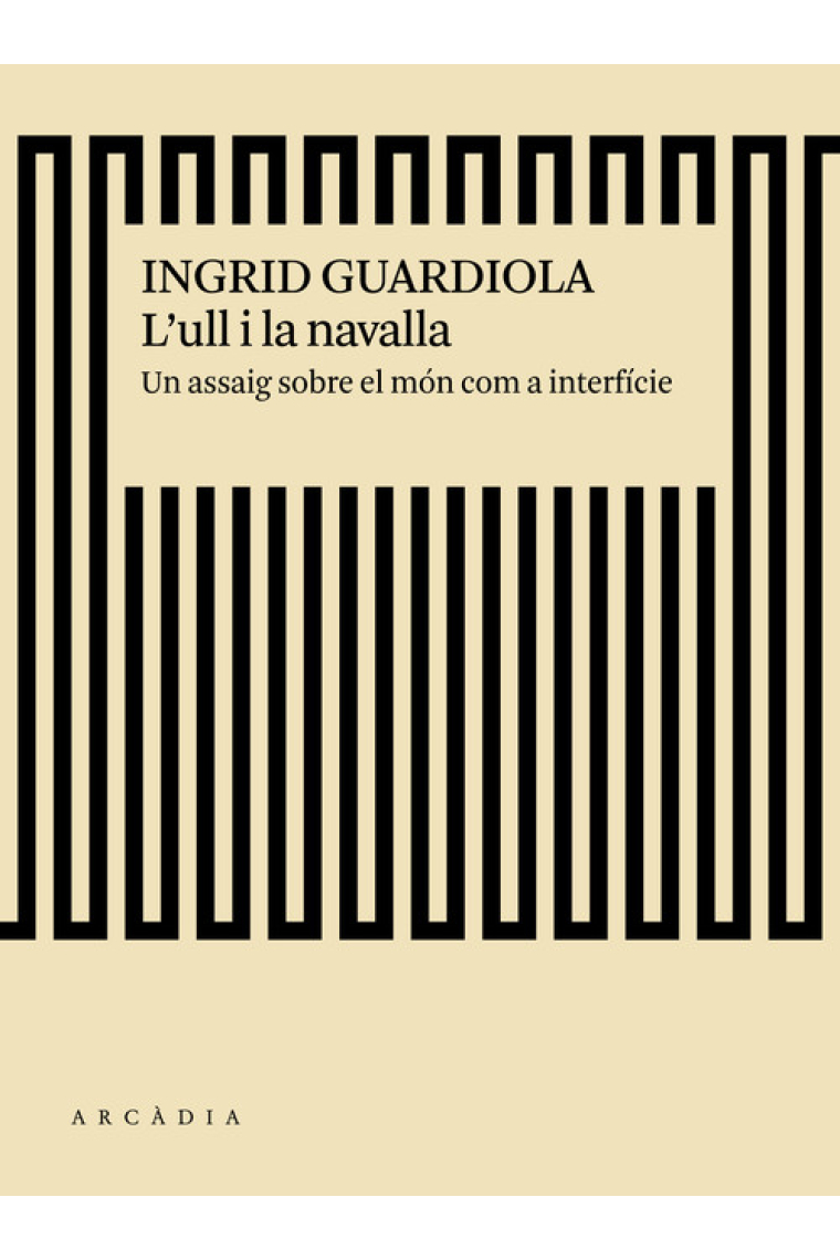 L'ull i la navalla. Un assaig sobre el món com a interfície