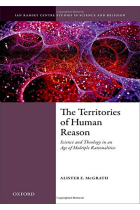 The Territories of Human Reason: Science and Theology in an Age of Multiple Rationalities