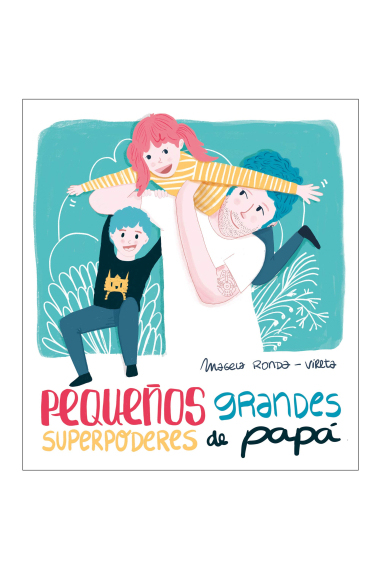 Pequeños grandes superpoderes de papá