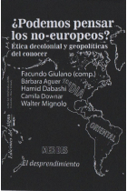 ¿Podemos pensar los no-europeos? Ética decolonial y geopolíticas del conocer