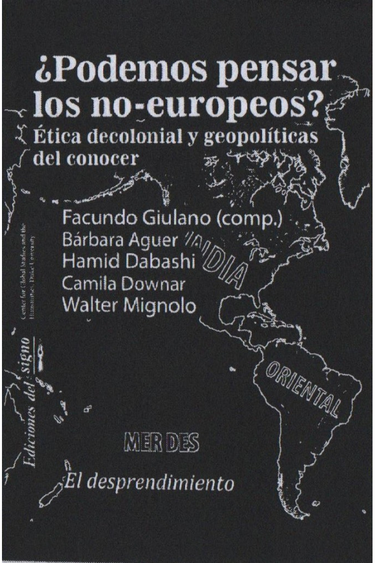 ¿Podemos pensar los no-europeos? Ética decolonial y geopolíticas del conocer