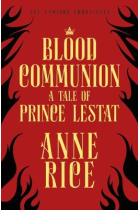 Blood Communion: A tale of Prince Lestat