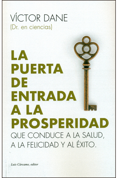 La puerta de entrada a la prosperidad. Que conduce a la salud, a la felicidad y al éxito