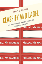 Classify and Label: The Unintended Marginalization of Social Groups