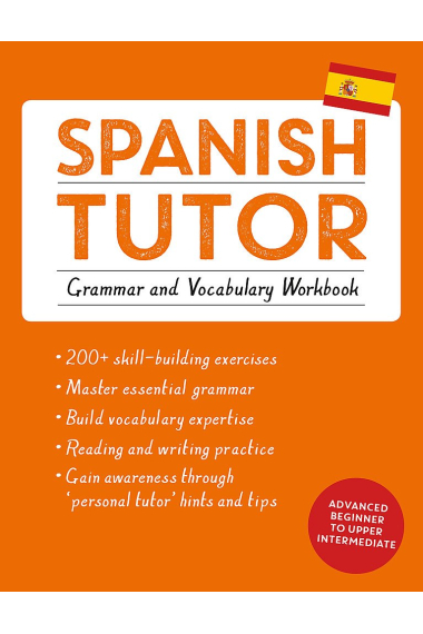 Spanish Tutor: Grammar and Vocabulary Workbook (Learn Spanish with Teach Yourself): Advanced beginner to upper intermediate course