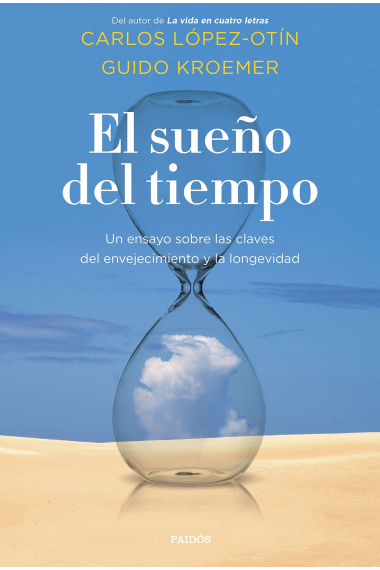 El sueño del tiempo. Un ensayo sobre las claves del envejecimiento y la longevidad