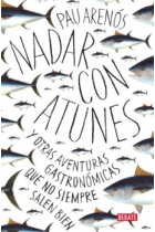 Nadar con atunes. Y otras aventuras gastronómicas que no siempre salen bien