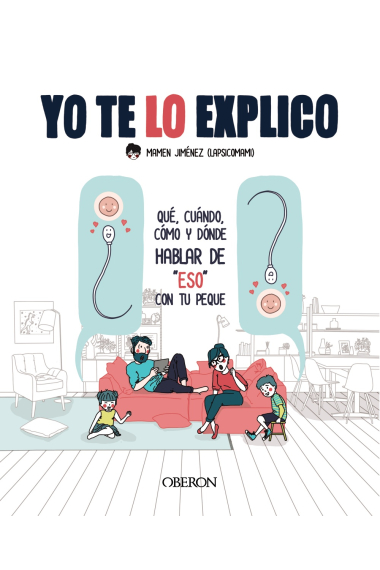 Yo te lo explico. Qué, cuándo, cómo y dónde hablar de eso con tus peques