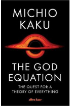 The God Equation : The Quest for a Theory of Everything