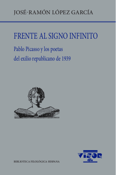 Frente al signo infinito: Pablo Picasso y los poetas del exilio republicano