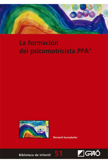 La formación del psicomotricista PPA®. Su formación personal por la vía corporal y emocional