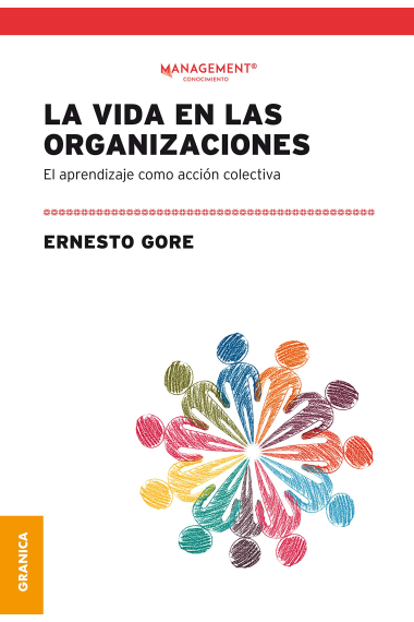 La vida en las organizaciones. El aprendizaje como acción colectiva